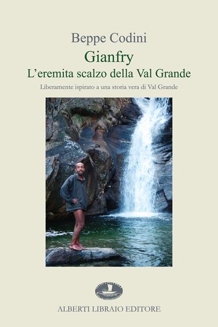Gianfry. L'eremita scalzo della Val Grande - Beppe Codini - copertina