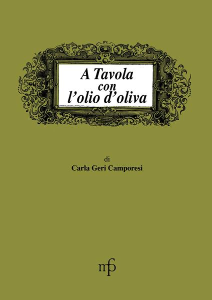 A tavola con l'olio d'oliva - Carla Geri Camporesi - copertina
