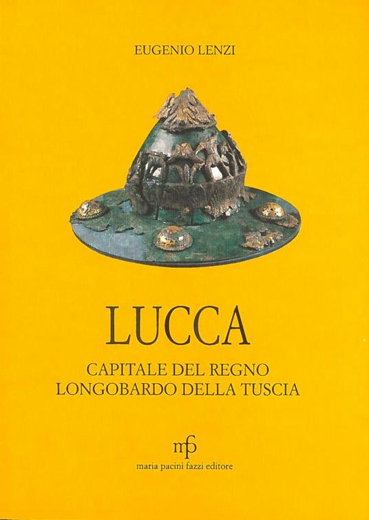 Lucca capitale del regno longobardo della Tuscia - Eugenio Lenzi - copertina