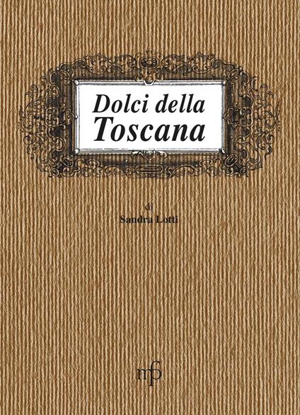 Dolci della Toscana - Sandra Lotti - copertina
