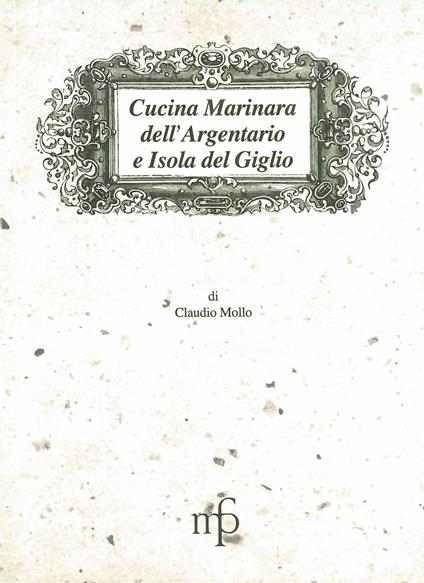Cucina marinara dell'Argentario e Isola del Giglio - Claudio Mollo - copertina