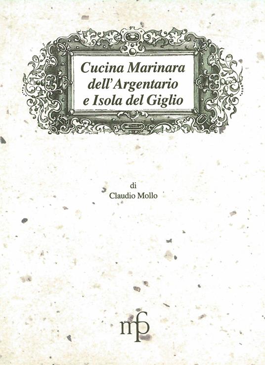 Cucina marinara dell'Argentario e Isola del Giglio - Claudio Mollo - copertina