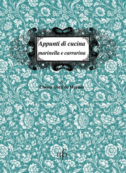 Appunti di cucina marinella e carrarina - Chiara Gatti De Marinis - copertina