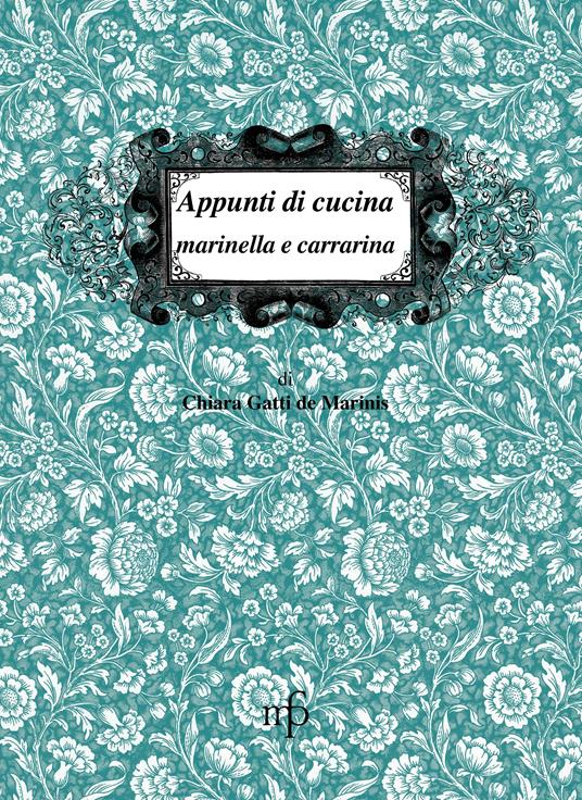 Appunti di cucina marinella e carrarina - Chiara Gatti De Marinis - copertina