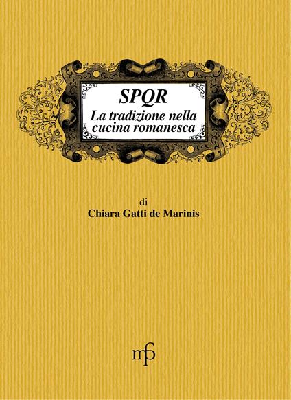 SPQR. La tradizione nella cucina romanesca - Chiara Gatti De Marinis - copertina