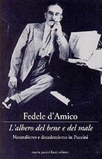 L'albero del bene e del male. Naturalismo e decadentismo in Puccini - Fedele D'Amico - copertina