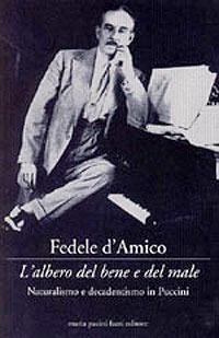 L' albero del bene e del male. Naturalismo e decadentismo in Puccini - Fedele D'Amico - copertina