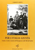 Per l'Italia giusta. Uomini, vicende e memoria del Risorgimento nella valle del Serchio