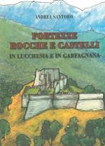 Fortezze, rocche e castelli in Lucchesia e Garfagnana