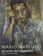 Mario Marcucci. Gli occhi del Novecento