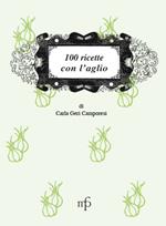 100 ricette con l'aglio