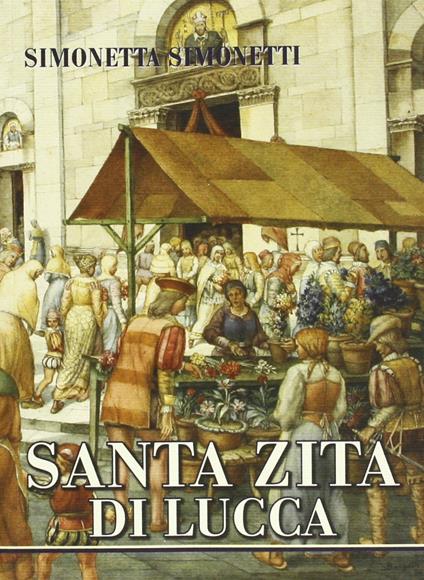 Santa Zita di Lucca - Simonetta Simonetti - copertina