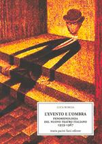 L' evento e l'ombra. Fenomenologia del nuovo teatro italiano 1959-1967