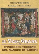 Il vero Graal. Itinerario terreno del sangue di Cristo