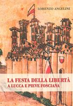 La festa della libertà a Lucca e Pieve Fosciana