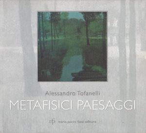 Metafisici paesaggi. Ediz. illustrata - Alessandro Tofanelli - copertina
