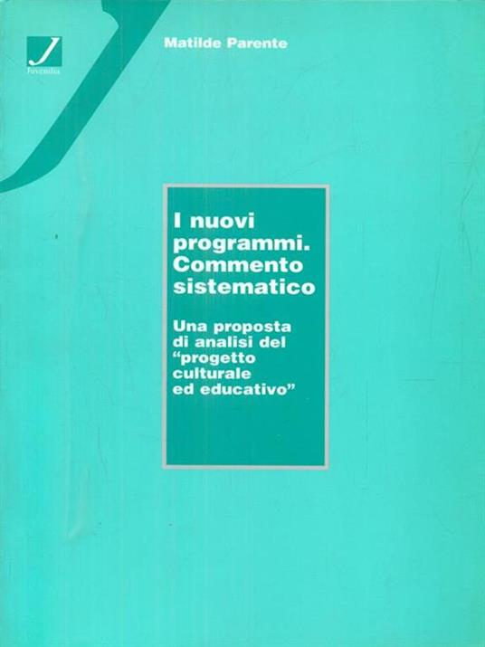 I nuovi programmi. Commento sistematico per la scuola elementare - Matilde Parente - copertina