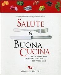 Salute & buona cucina - Luigi Veronelli,Mauro Defendente Febbrari - copertina