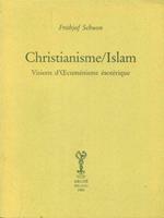 Christianisme/Islam. Visions d'oecuménisme ésotérique