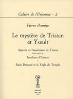 Le mystère de Tristan et Yseult. Aspects de l'esoterisme de Tristan. Etude suivie de Intelletto d'amore et Saint Bernard et la Regle du Temple