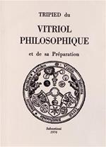 Tripied du vitriol philosophique et de sa préparation (rist. anast. 1896)