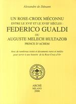 Un Rose-croix meconnu entre le XVIIe et le XVIIIe siècles: Federico Gualdi ou Auguste Melech Hultazob prince d'Achem