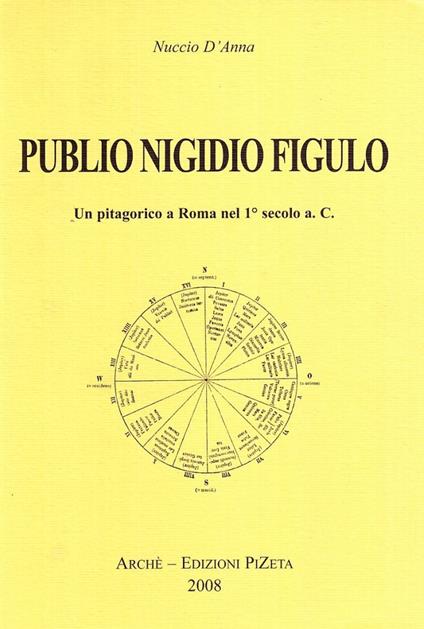 Publio Nigidio Figulo. Un pitagorico a Roma nel 1°secolo a. C. - Nuccio D'Anna - copertina