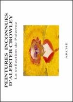 Peintures inconnues d'Aleister Crowley. La collection de Palerme. Ediz. illustrata