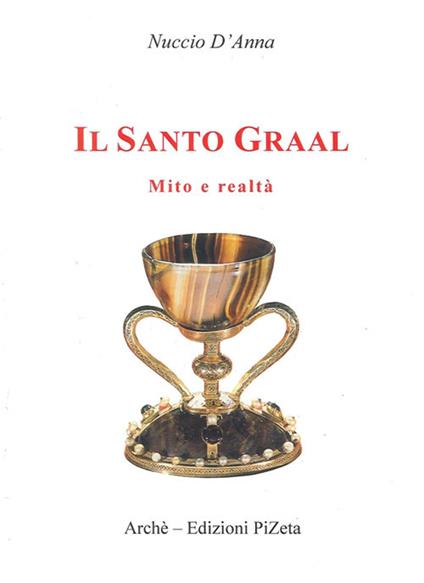 Il Santo Graal. Mito e realtà - Nuccio D'Anna - copertina