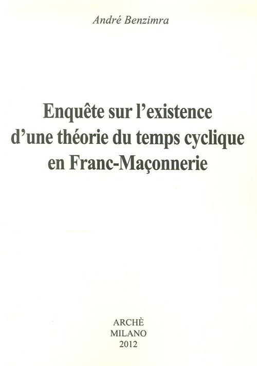 Enquete sur l'existence d'une théorie du temps cyclique en franc-maconnerie - André Benzimra - copertina