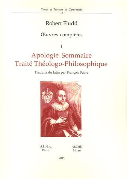 Oeuvres complètes. Vol. 1: Apologie sommaire. Traité thèologo-philosophique. - Robert Fludd - copertina