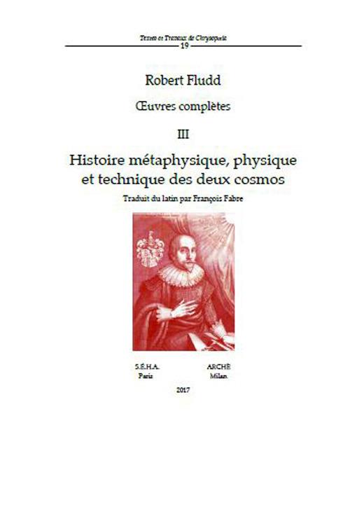 Oeuvres complètes. Vol. 3: Histoire métaphysique, physique et technique des deux cosmos - Robert Fludd - copertina
