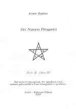 Dei numeri pitagorici. Vol. 2\3: Dei numeri triangolari, dei quadrati e dei numeri piramidali a base triangolare o quadrata.
