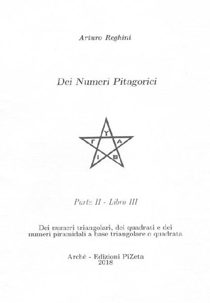 Dei numeri pitagorici. Vol. 2\3: Dei numeri triangolari, dei quadrati e dei numeri piramidali a base triangolare o quadrata. - Arturo Reghini - copertina