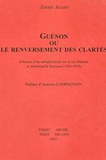 Guénon ou le renversement des clartés. Influence d'un métaphysicien sur la vie littéraire et intellectuelle française (1920-1970)