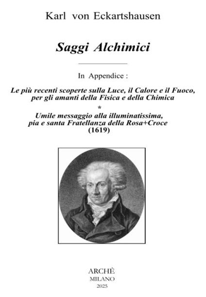 Saggi alchimici - Le più recenti scoperte sulla luce, il calore e il fuoco, per gli amanti della fisica e della chimica-Umile messaggio alla illuminatissima, pia e santa Fratellanza della Rosa Croce (1619) - Karl von Eckartshausen - copertina