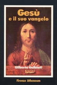 Gesù e il suo vangelo - Gilberto Galbiati - copertina