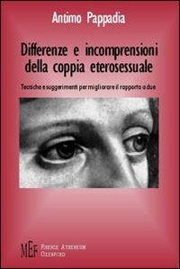 Differenze e incomprensioni della coppia eterosessuale. Tecniche e suggerimenti per migliorare il rapporto a due - Antimo Pappadia - copertina