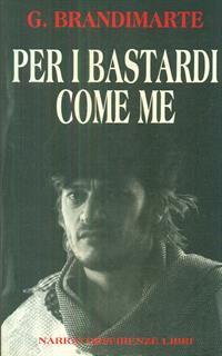 Per i bastardi come me
