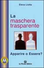 La maschera trasparente. Essere o apparire?