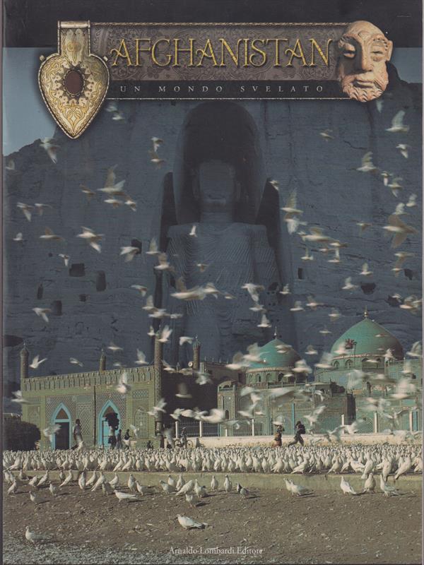 Afghanistan. Un mondo svelato. Catalogo della mostra (Siracusa, febbraio-marzo 2002)