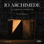 Io Archimede. Il codice perduto. Ediz. italiana e inglese. Con DVD video