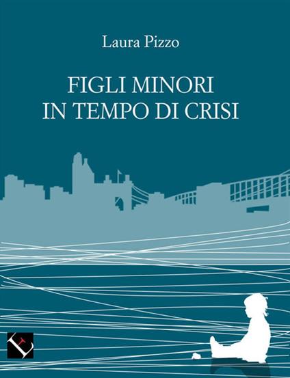 Figli minori in tempo di crisi - Laura Pizzo - copertina