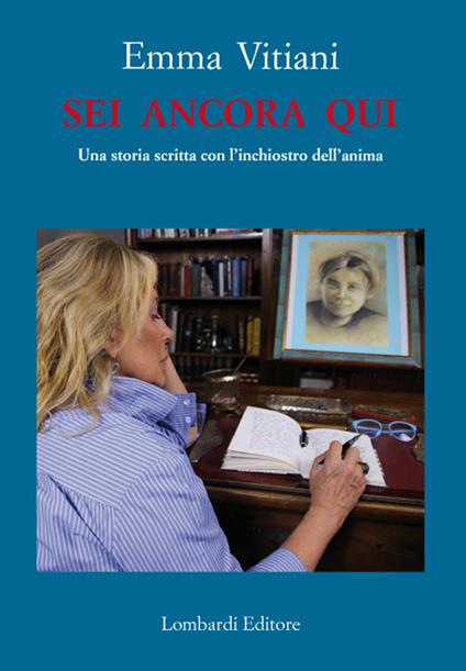 Sei ancora qui. Una storia scritta con l'inchiostro dell'anima - Emma Vitiani - copertina
