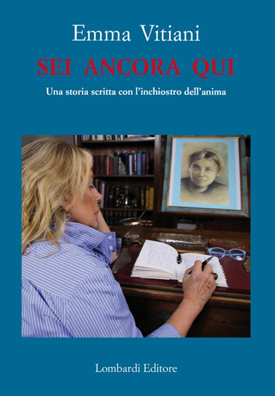 Sei ancora qui. Una storia scritta con l'inchiostro dell'anima - Emma Vitiani - copertina