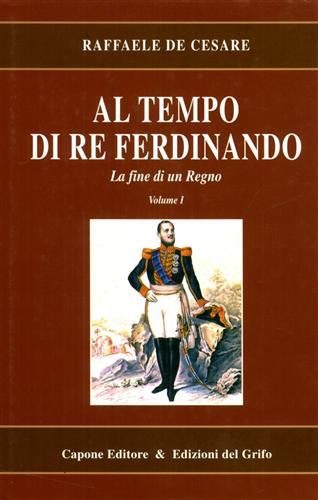 Al tempo di re Ferdinando - Raffaele De Cesare - copertina