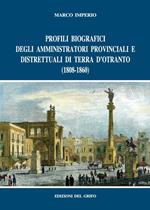 Profili biografici degli amministratori provinciali e distrettuali di Terra d'Otranto (1808-1860)