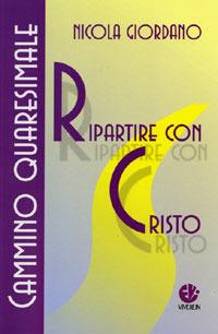 Ripartire con Cristo. Cammino quaresimale - Nicola Giordano - copertina