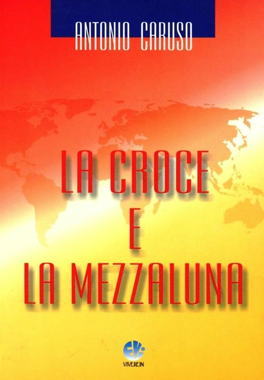 La croce e la mezzaluna - Antonio Caruso - copertina