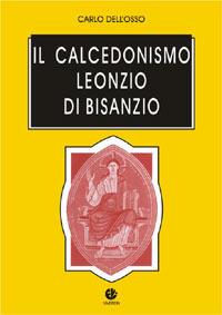 Il calcedonismo. Leonzio di Bisanzio - Carlo Dell'Osso - copertina